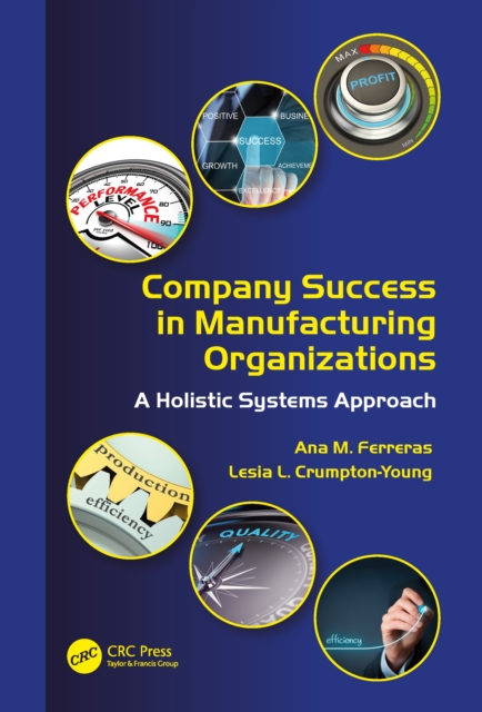 Company Success in Manufacturing Organizations : A Holistic Systems Approach, PDF eBook