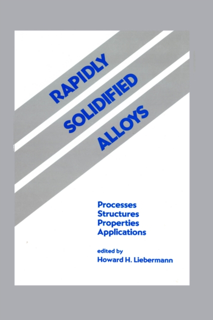 Rapidly Solidified Alloys : Processes-Structures-Properties-Applications, PDF eBook