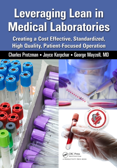 Leveraging Lean in Medical Laboratories : Creating a Cost Effective, Standardized, High Quality, Patient-Focused Operation, PDF eBook