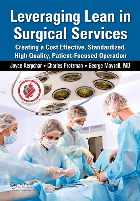 Leveraging Lean in Surgical Services : Creating a Cost Effective, Standardized, High Quality, Patient-Focused Operation, PDF eBook