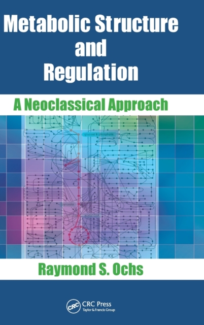 Metabolic Structure and Regulation : A Neoclassical Approach, Hardback Book