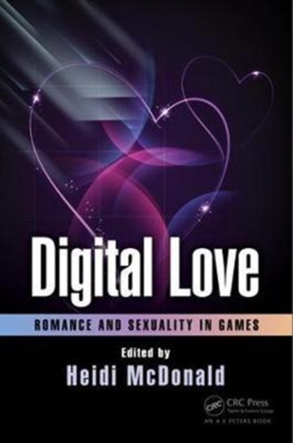 Digital Love : Romance and Sexuality in Games, Paperback / softback Book