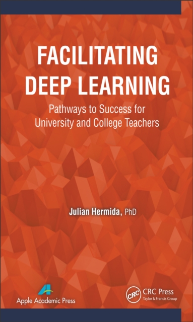 Facilitating Deep Learning : Pathways to Success for University and College Teachers, PDF eBook