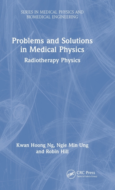Problems and Solutions in Medical Physics : Radiotherapy Physics, Hardback Book