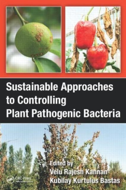 Sustainable Approaches to Controlling Plant Pathogenic Bacteria, Hardback Book