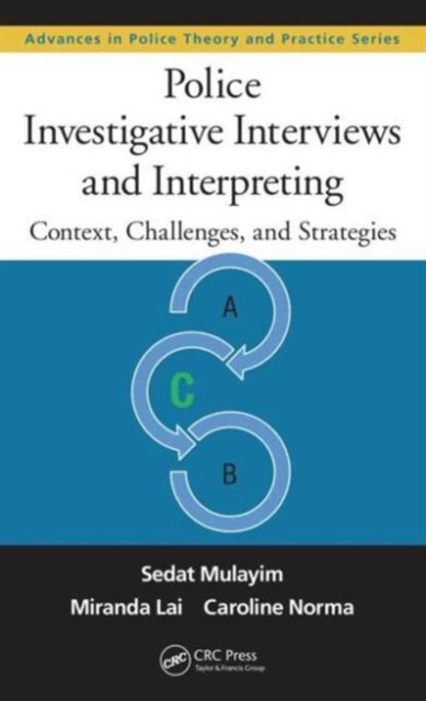 Police Investigative Interviews and Interpreting : Context, Challenges, and Strategies, Hardback Book