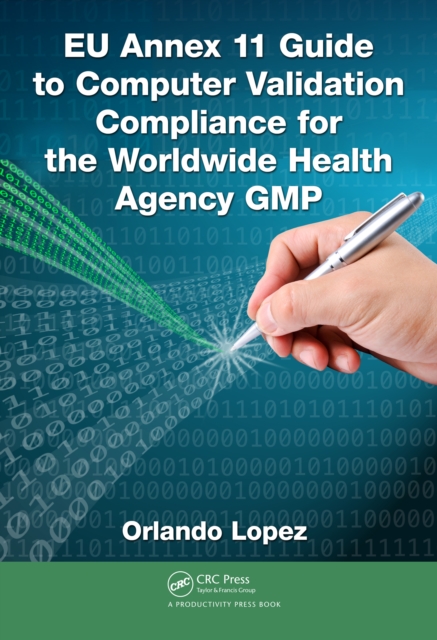 EU Annex 11 Guide to Computer Validation Compliance for the Worldwide Health Agency GMP, PDF eBook