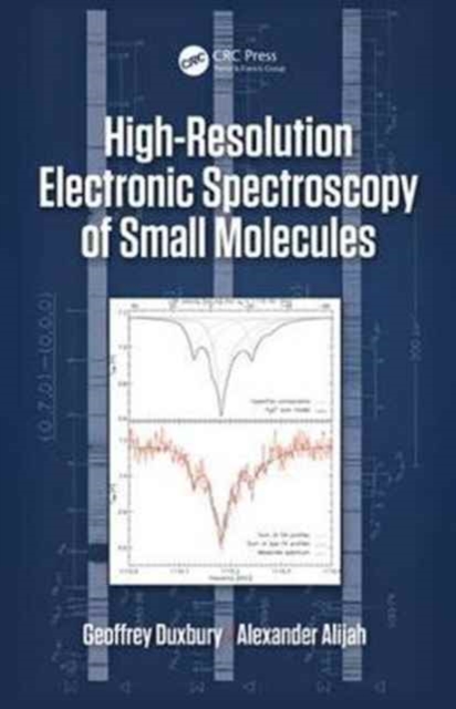 High Resolution Electronic Spectroscopy of Small Molecules, Hardback Book