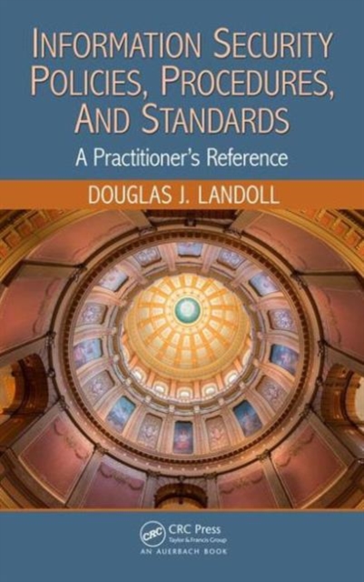 Information Security Policies, Procedures, and Standards : A Practitioner's Reference, Hardback Book
