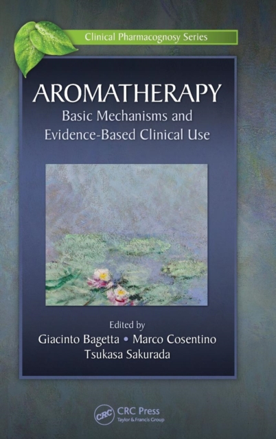 Aromatherapy : Basic Mechanisms and Evidence Based Clinical Use, Hardback Book