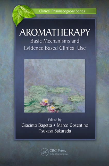 Aromatherapy : Basic Mechanisms and Evidence Based Clinical Use, PDF eBook