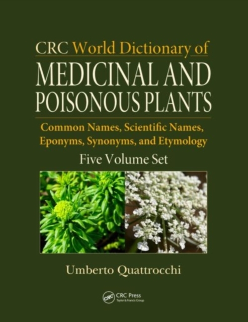 CRC World Dictionary of Medicinal and Poisonous Plants : Common Names, Scientific Names, Eponyms, Synonyms, and Etymology (5 Volume Set), PDF eBook