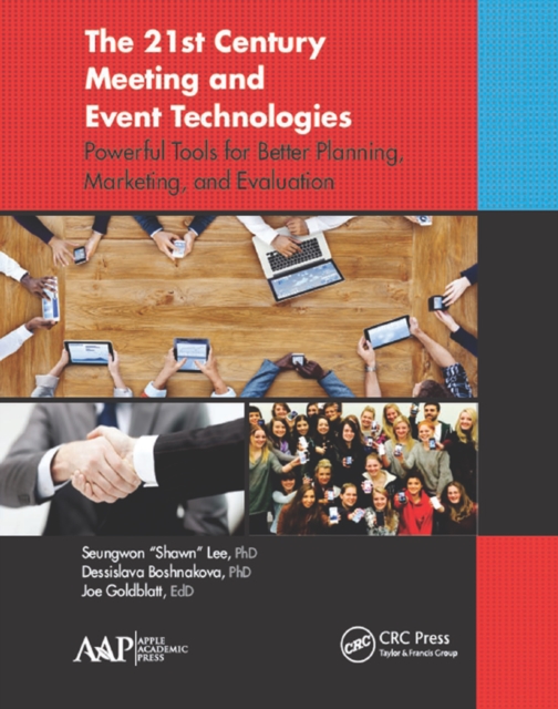 The 21st Century Meeting and Event Technologies : Powerful Tools for Better Planning, Marketing, and Evaluation, PDF eBook
