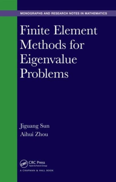 Finite Element Methods for Eigenvalue Problems, Hardback Book