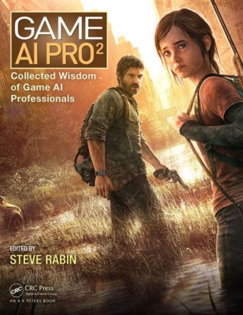 Game AI Pro 2 : Collected Wisdom of Game AI Professionals, Hardback Book