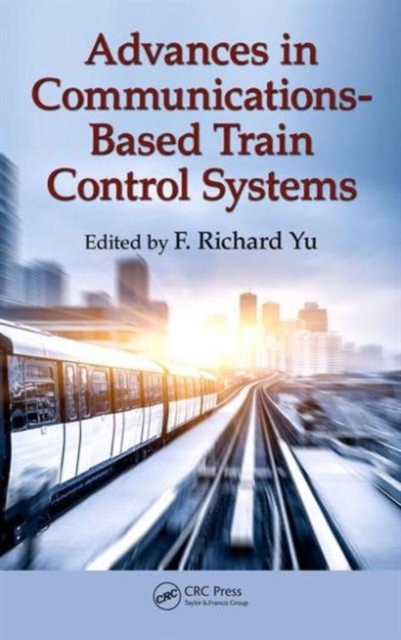 Advances in Communications-Based Train Control Systems, Hardback Book