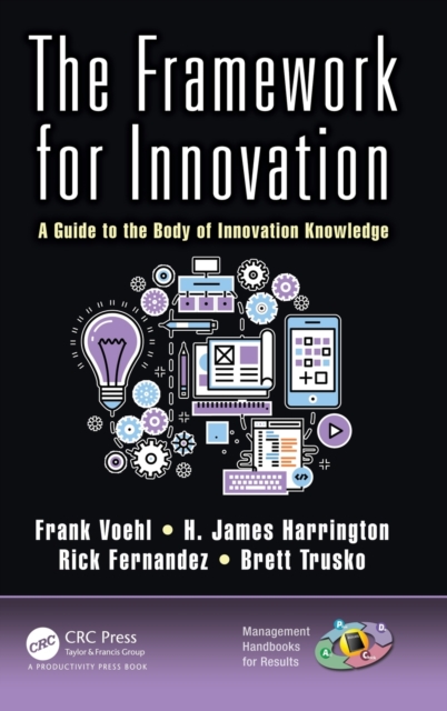 The Framework for Innovation : A Guide to the Body of Innovation Knowledge, Hardback Book