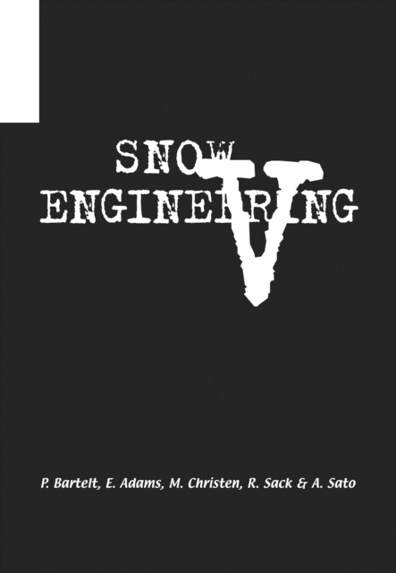 Snow Engineering V : Proceedings of the Fifth International Conference on Snow Engineering, 5-8 July 2004, Davos, Switzerland, PDF eBook