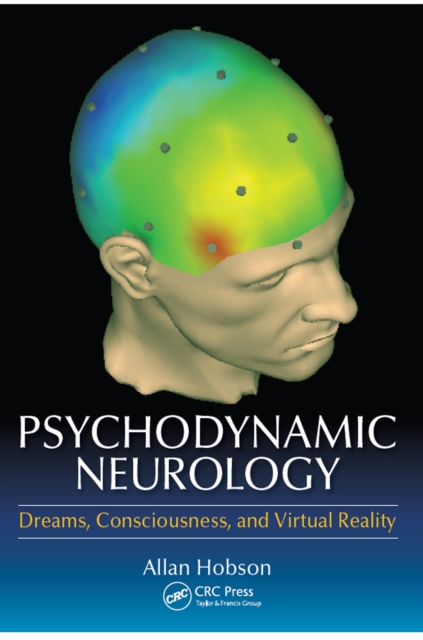 Psychodynamic Neurology : Dreams, Consciousness, and Virtual Reality, PDF eBook