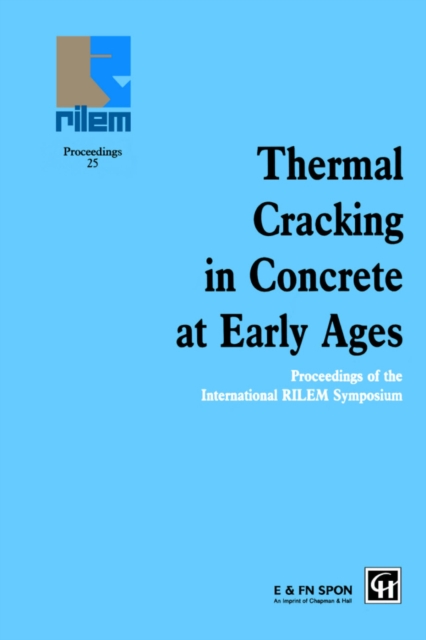 Thermal Cracking in Concrete at Early Ages : Proceedings of the International RILEM Symposium, PDF eBook