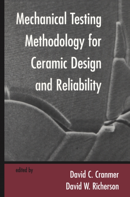 Mechanical Testing Methodology for Ceramic Design and Reliability, PDF eBook