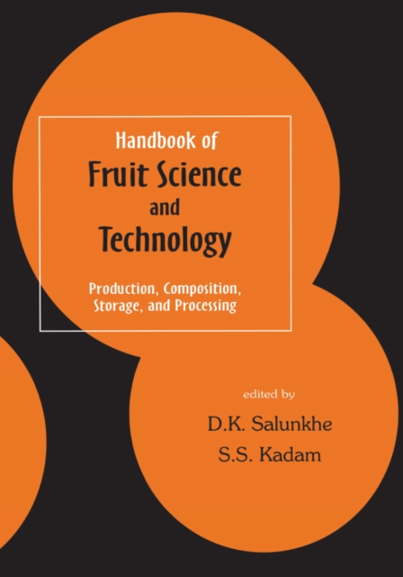 Handbook of Fruit Science and Technology : Production, Composition, Storage, and Processing, PDF eBook