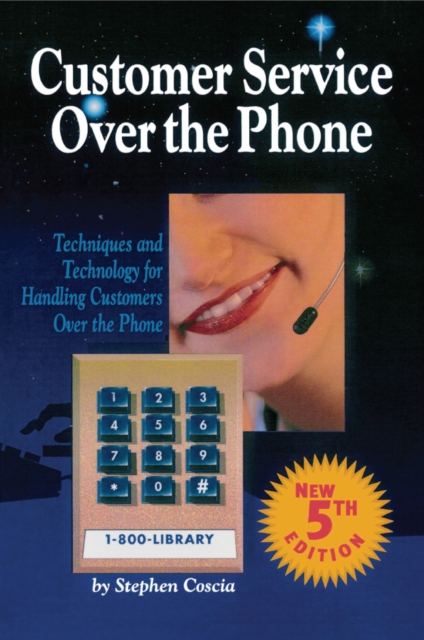 Customer Service Over the Phone : Techniques and Technology for Handling Customers Over the Phone, PDF eBook