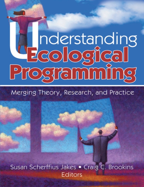 Understanding Ecological Programming : Merging Theory, Research, and Practice, PDF eBook