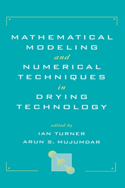 Mathematical Modeling and Numerical Techniques in Drying Technology, PDF eBook