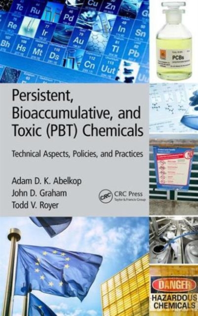 Persistent, Bioaccumulative, and Toxic (PBT) Chemicals : Technical Aspects, Policies, and Practices, Hardback Book