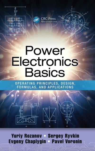Power Electronics Basics : Operating Principles, Design, Formulas, and Applications, Hardback Book