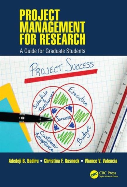 Project Management for Research : A Guide for Graduate Students, Hardback Book