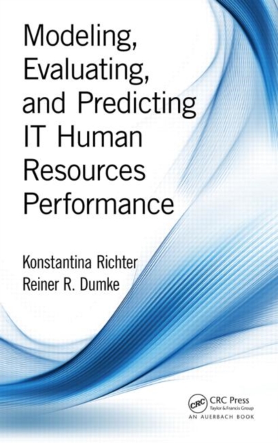 Modeling, Evaluating, and Predicting IT Human Resources Performance, Hardback Book