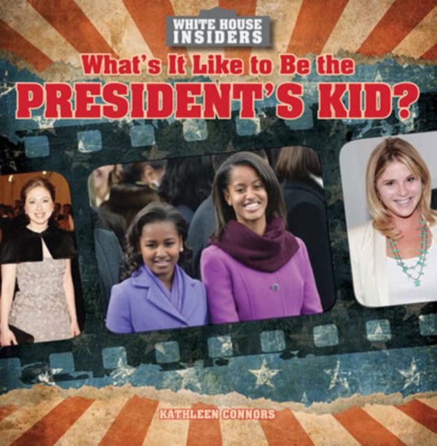 What's It Like to Be the President's Kid?, PDF eBook