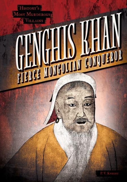 Genghis Khan : Fierce Mongolian Conqueror, PDF eBook
