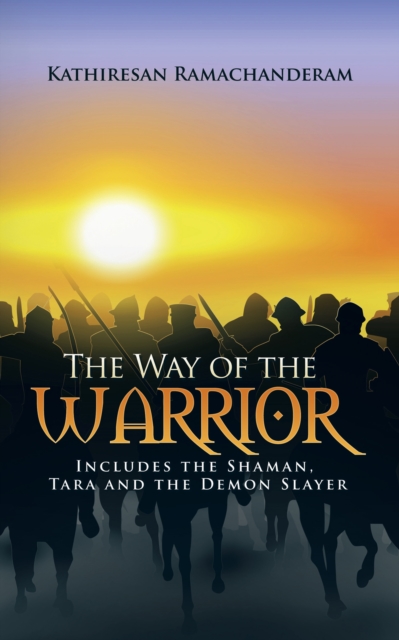 The Way of the Warrior : Includes the Shaman, Tara and the Demon Slayer, EPUB eBook