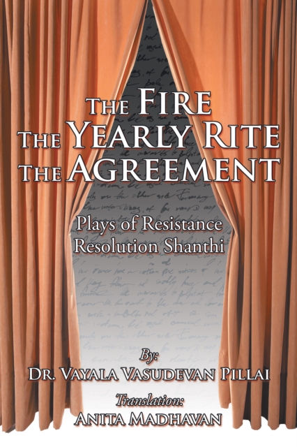 The Fire the Yearly Rite the Agreement : Plays of Resistance Resolution Shanthi, EPUB eBook