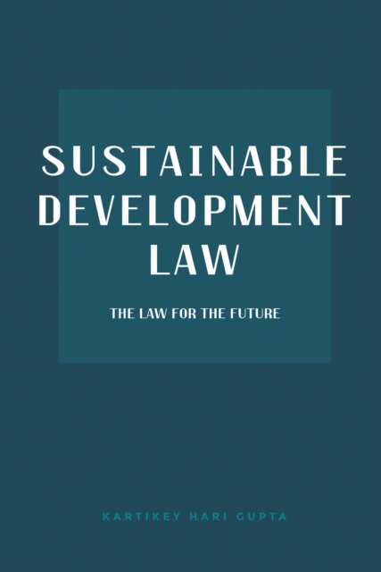 Sustainable Development Law : The Law for the Future, EPUB eBook