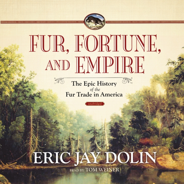 Fur, Fortune, and Empire, eAudiobook MP3 eaudioBook