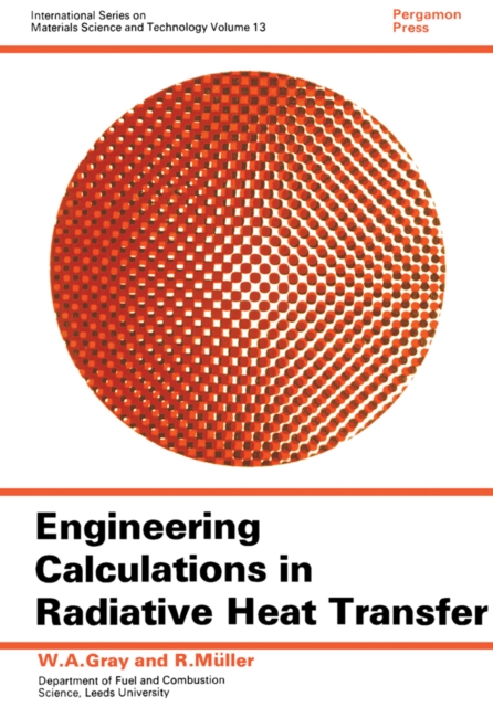 Engineering Calculations in Radiative Heat Transfer : International Series on Materials Science and Technology, PDF eBook