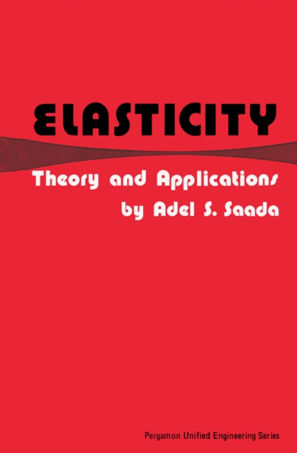 Elasticity: Theory and Applications : Pergamon Unified Engineering Series, PDF eBook