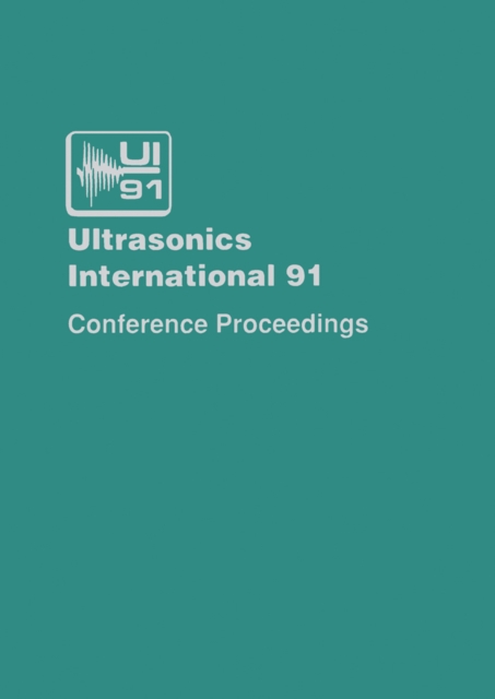 Ultrasonics International 91 : Conference Proceedings, PDF eBook