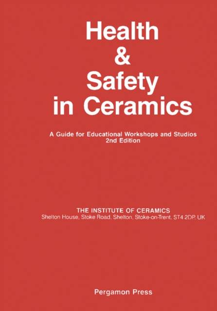 Health and Safety in Ceramics : A Guide for Educational Workshops and Studios, PDF eBook