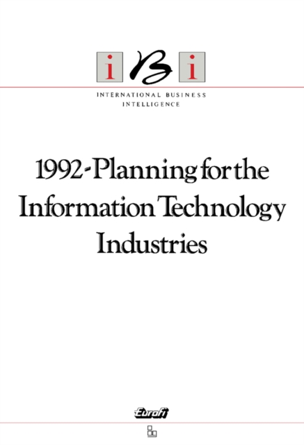 1992-Planning for the Information Technology Industries : Researched and Compiled by Eurofi plc, PDF eBook