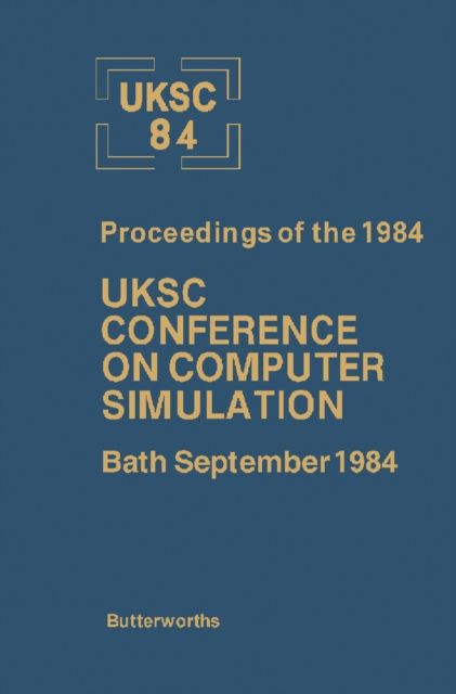 UKSC 84 : Proceedings of the 1984 UKSC Conference on Computer Simulation, PDF eBook