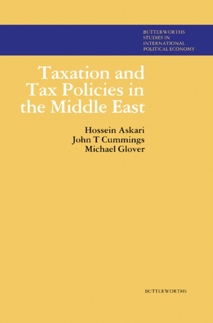 Taxation and Tax Policies in the Middle East : Butterworths Studies in International Political Economy, PDF eBook