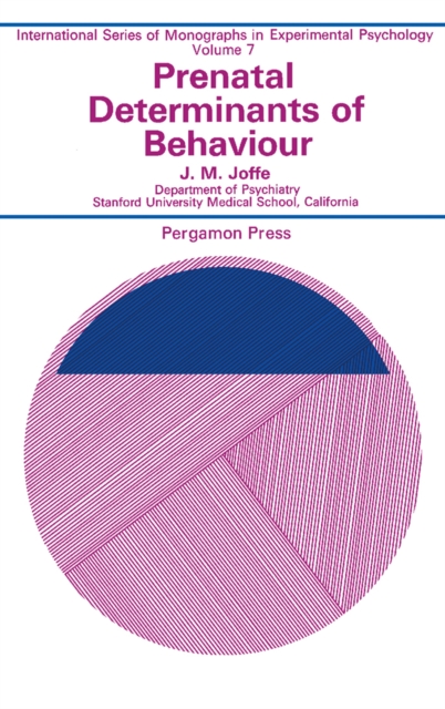 Prenatal Determinants of Behaviour : International Series of Monographs in Experimental Psychology, PDF eBook