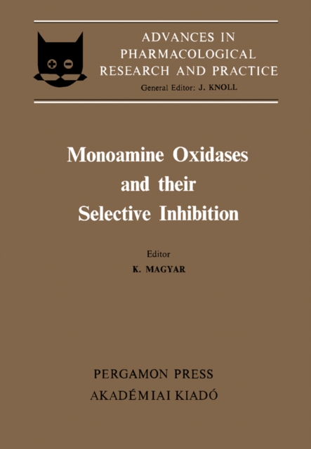 Monoamine Oxidases and Their Selective Inhibition : Proceedings of the 3rd Congress of the Hungarian Pharmacological Society, Budapest, 1979, PDF eBook