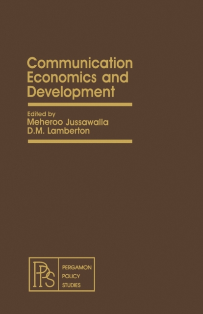 Communication Economics and Development : Pergamon Policy Studies on International Development, PDF eBook