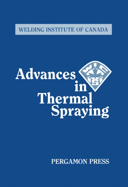 Advances in Thermal Spraying : Proceedings of the Eleventh International Thermal Spraying Conference, Montreal, Canada September 8-12, 1986, PDF eBook